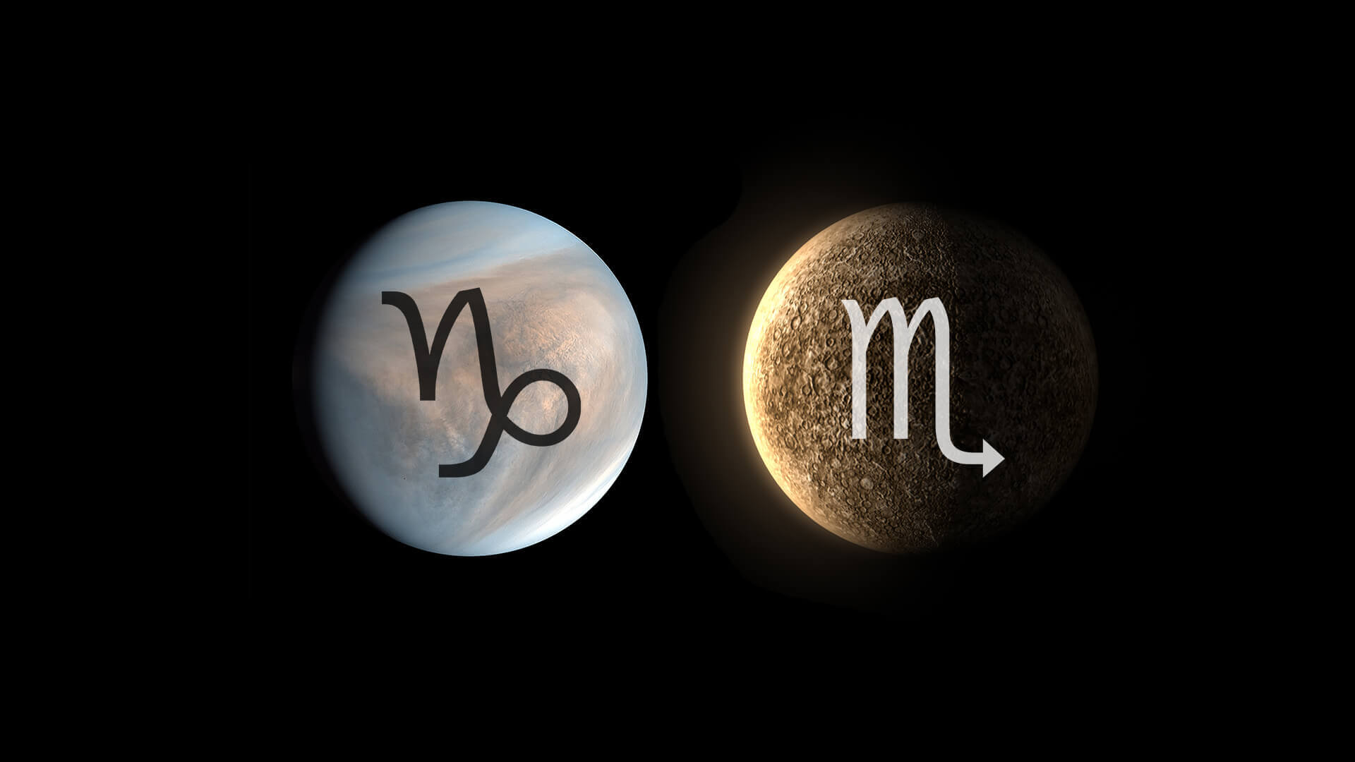 Venus in Capricorn & Mercury in Scorpio